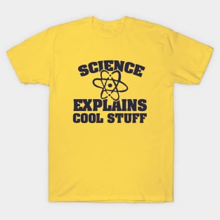 Science explains cool stuff T-Shirt